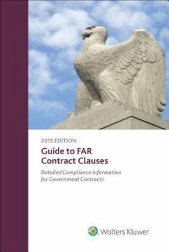 Guide to Far Contract Clauses: Detailed Compliance Information for Government Contracts, 2016 Edition - Wolters Kluwer