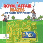 A Royal Affair Mazes and Puzzles Book for Kids