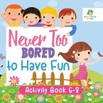 Never Too Bored to Have Fun   Activity Book 6-8
