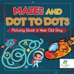Mazes and Dot to Dots Activity Book 8 Year Old Boy