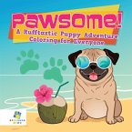 Pawsome!   A Rufftastic Puppy Adventure   Coloring for Everyone