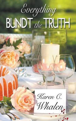 Everything Bundt the Truth - Whalen, Karen C.
