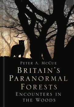 Britain's Paranormal Forests - McCue, Peter A.