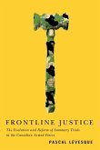 Frontline Justice: The Evolution and Reform of Summary Trials in the Canadian Armed Forces Volume 7
