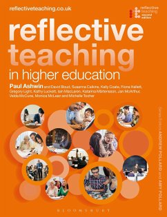 Reflective Teaching in Higher Education - Ashwin, Dr Paul (Lancaster University, UK); Boud, David (University of Technology, Australia); Calkins, Susanna (Northwestern University, USA)