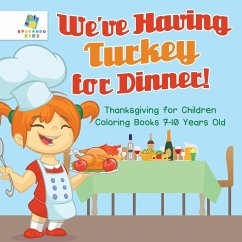 We've Having Turkey for Dinner!   Thanksgiving for Children   Coloring Books 7-10 Years Old - Educando Kids