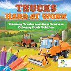 Trucks Hard at Work   Cleaning Trucks and Farm Tractors   Coloring Book Vehicles