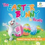 The Easter Bunny is Ready   Themed Coloring Books for Kids