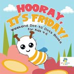 Hooray, It's Friday!   Weekend Dot to Dots Books for Kids 4-6