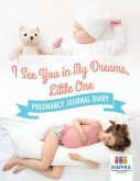 I See You in My Dreams, Little One   Pregnancy Journal Diary