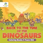 Back to the Time of the Dinosaurs   Coloring Books 4 Years Old