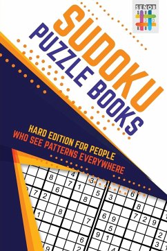 Sudoku Puzzle Books Hard Edition for People Who See Patterns Everywhere - Senor Sudoku