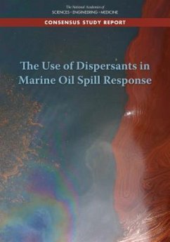 The Use of Dispersants in Marine Oil Spill Response - National Academies of Sciences Engineering and Medicine; Division On Earth And Life Studies; Board on Environmental Studies and Toxicology; Ocean Studies Board; Committee on the Evaluation of the Use of Chemical Dispersants in Oil Spill Response