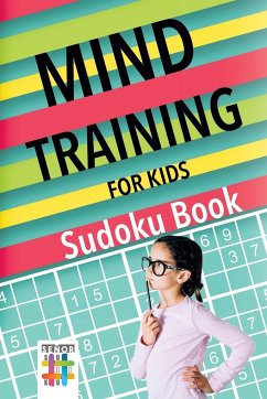 Mind Training for Kids   Sudoku Book - Senor Sudoku