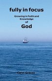 Fully in Focus: Growing in Faith and Knowledge of God