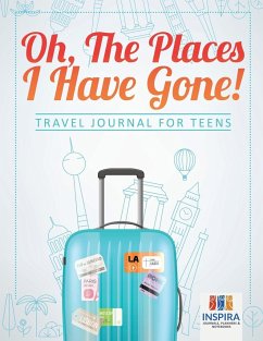 Oh, The Places I Have Gone!   Travel Journal for Teens - Inspira Journals, Planners & Notebooks