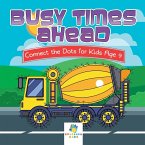 Busy Times Ahead   Connect the Dots for Kids Age 9