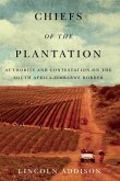 Chiefs of the Plantation: Authority and Contestation on the South Africa-Zimbabwe Border