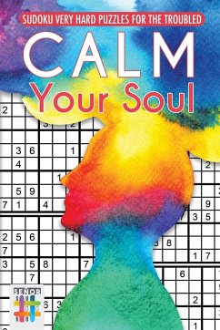 Calm Your Soul   Sudoku Very Hard Puzzles for the Troubled - Senor Sudoku
