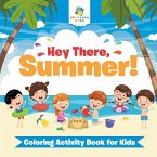 Hey There, Summer!   Coloring Activity Book for Kids