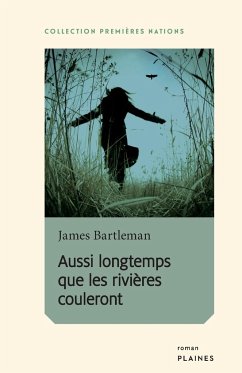 Aussi longtemps que les rivières couleront - Bartleman, James