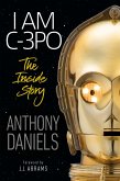 I Am C-3po: The Inside Story: Foreword by J.J. Abrams