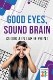 Good Eyes, Sound Brain   Sudoku in Large Print