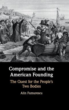 Compromise and the American Founding - Fumurescu, Alin