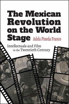 The Mexican Revolution on the World Stage - Pineda Franco, Adela