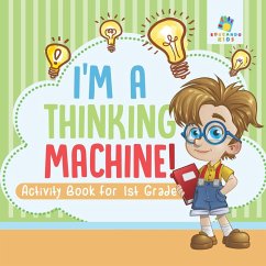 I'm a Thinking Machine!   Activity Book for 1st Grade - Educando Kids