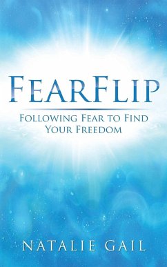 FearFlip: Following Fear to Find Your Freedom - Gail, Natalie