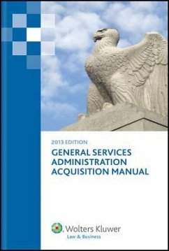 General Services Administration Acquisition Manual: 2013 Edition - Wolters Kluwer Law and Business Attorney