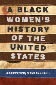 A Black Women's History of the United States - Berry, Daina Ramey; Gross, Kali Nicole