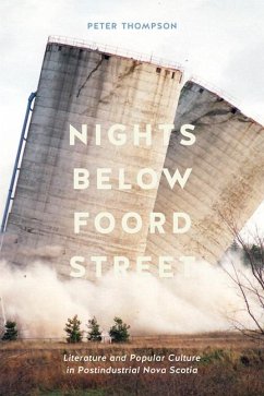 Nights Below Foord Street: Literature and Popular Culture in Postindustrial Nova Scotia - Thompson, Peter