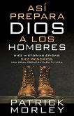 Así Prepara Dios a Los Hombres (How God Makes Men)