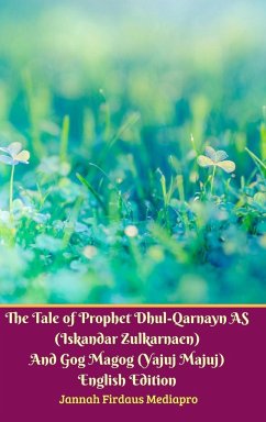 The Tale of Prophet Dhul-Qarnayn AS (Iskandar Zulkarnaen) And Gog Magog (Yajuj Majuj) English Edition Hardcover Version - Mediapro, Jannah Firdaus