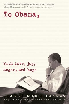 To Obama: With Love, Joy, Anger, and Hope - Laskas, Jeanne Marie