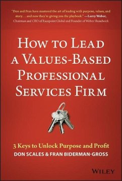 How to Lead a Values-Based Professional Services Firm - Scales, Don;Biderman-Gross, Fran