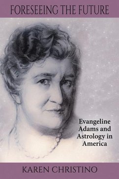 Foreseeing the Future: Evangeline Adams and Astrology in America - Christino, Karen