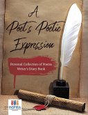 A Poet's Poetic Expression   Personal Collection of Poems   Writer's Diary Book