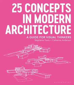 25 Concepts in Modern Architecture - Travis, Stephanie (George Washington University, USA); Anderson, Catherine (George Washington University, USA)