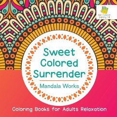 Sweet Colored Surrender   Mandala Works   Coloring Books for Adults Relaxation - Educando Adults