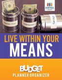 Live Within Your Means   Budget Planner Organizer