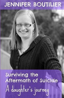 Surviving the Aftermath of Suicide: A Daughter's Journey - Boutilier, Jennifer