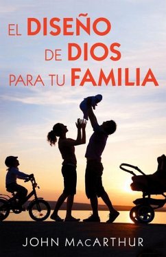 El Diseño de Dios Para Tu Familia - Macarthur, John