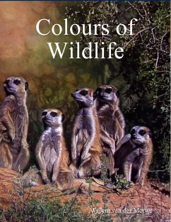 Colours of Wildlife - Merwe, Willem van der
