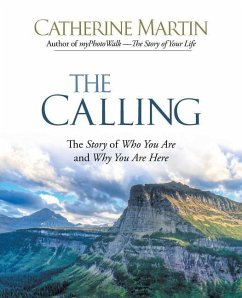 The Calling: The Story of Who You Are and Why You Are Here - Martin, Catherine