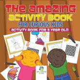 The Amazing Activity Book for Curious Kids   Activity Book for 5 Year Old