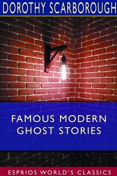 Famous Modern Ghost Stories (Esprios Classics) - Scarborough, Dorothy