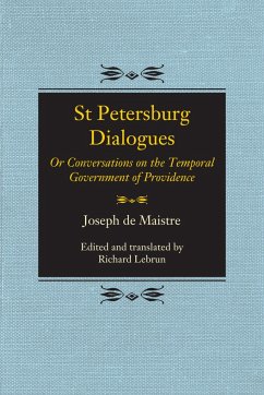 St Petersburg Dialogues: Or Conversations on the Temporal Government of Providence - De Maistre, Joseph; Maistre, Joseph De